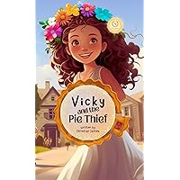 Vicky and the Pie Thief: A Wholesome Tale of Friendship, Honesty, and Cooperation for Young Minds (Little Problem Solver Adventures)