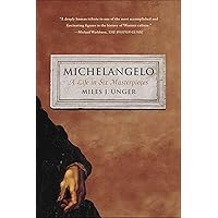Michelangelo: A Life in Six Masterpieces Michelangelo: A Life in Six Masterpieces Kindle Paperback Hardcover