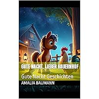 Gute Nacht, lieber Bauernhof: Gute Nacht Geschichten (German Edition) Gute Nacht, lieber Bauernhof: Gute Nacht Geschichten (German Edition) Kindle Paperback