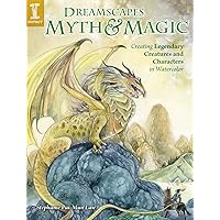 DreamScapes Myth & Magic: Create Legendary Creatures and Characters in Watercolor DreamScapes Myth & Magic: Create Legendary Creatures and Characters in Watercolor Paperback