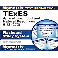 TExES Agriculture, Food and Natural Resources 6-12 (272) Flashcard Study System: TExES Test Practice Questions & Review for the Texas Examinations of Educator Standards