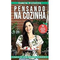PENSANDO NA COZINHA: 50 receitas saudáveis, fáceis e veganas (Portuguese Edition) PENSANDO NA COZINHA: 50 receitas saudáveis, fáceis e veganas (Portuguese Edition) Kindle