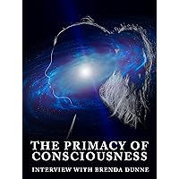 The Primacy of Consciousness