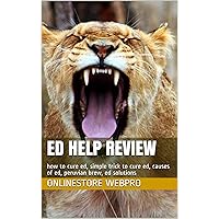 Ed Help Review: how to cure ed, simple trick to cure ed, causes of ed, peruvian brew, ed solutions