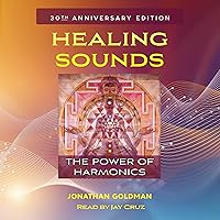 Healing Sounds: The Power of Harmonics Healing Sounds: The Power of Harmonics Audible Audiobook Kindle Paperback