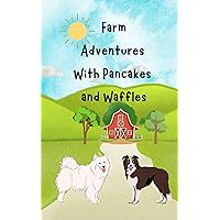 Farm Adventures With Pancakes and Waffles Farm Adventures With Pancakes and Waffles Kindle Paperback