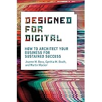 Designed for Digital: How to Architect Your Business for Sustained Success (Management on the Cutting Edge) Designed for Digital: How to Architect Your Business for Sustained Success (Management on the Cutting Edge) Paperback Kindle Audible Audiobook Hardcover Audio CD