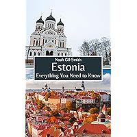 Estonia: Everything You Need to Know Estonia: Everything You Need to Know Kindle Paperback