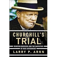 Churchill's Trial: Winston Churchill and the Salvation of Free Government Churchill's Trial: Winston Churchill and the Salvation of Free Government Audible Audiobook Kindle Paperback Hardcover Audio CD