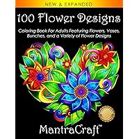 100 Flower Designs: Coloring Book For Adults Featuring Flowers, Vases, Bunches, and a Variety of Flower Designs (Adult Coloring Books) 100 Flower Designs: Coloring Book For Adults Featuring Flowers, Vases, Bunches, and a Variety of Flower Designs (Adult Coloring Books) Paperback