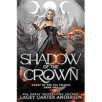 Shadow of the Crown: A Fantasy Reverse Harem Romance (Court of the Fae Princes Book 1) Shadow of the Crown: A Fantasy Reverse Harem Romance (Court of the Fae Princes Book 1) Kindle Paperback Hardcover