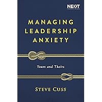 Managing Leadership Anxiety: Yours and Theirs Managing Leadership Anxiety: Yours and Theirs Paperback Audible Audiobook Kindle Audio CD