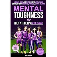 Mental Toughness for Teen Athletes-Mental Training: Unlock Potential: A Parent's, Coach's, and Athlete's Guide to Mental Training Exercises to Boost Performance, Confidence, & Mental Wellbeing Mental Toughness for Teen Athletes-Mental Training: Unlock Potential: A Parent's, Coach's, and Athlete's Guide to Mental Training Exercises to Boost Performance, Confidence, & Mental Wellbeing Kindle Audible Audiobook Paperback Hardcover