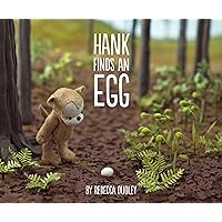 Hank Finds an Egg Hank Finds an Egg Hardcover
