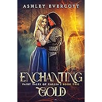 Enchanting Gold: A Rumpelstiltskin Retelling (Fairy Tales of Gallia Book Two) Enchanting Gold: A Rumpelstiltskin Retelling (Fairy Tales of Gallia Book Two) Kindle Paperback