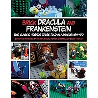 Brick Dracula and Frankenstein: Two Classic Horror Tales Told in a Whole New Way Brick Dracula and Frankenstein: Two Classic Horror Tales Told in a Whole New Way Paperback Kindle