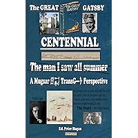The Great Gatsby Centennial: The Man I Saw All Summer – A Mugsar TransG Perspective The Great Gatsby Centennial: The Man I Saw All Summer – A Mugsar TransG Perspective Kindle