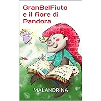 GRANBELFIUTO E IL FIORE DI PANDORA (STORIE DI ELFI) (Italian Edition) GRANBELFIUTO E IL FIORE DI PANDORA (STORIE DI ELFI) (Italian Edition) Kindle