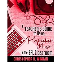 A Teacher's Guide to Using Popular Music in the EFL Classroom (EFL Inspiration Book 1) A Teacher's Guide to Using Popular Music in the EFL Classroom (EFL Inspiration Book 1) Kindle
