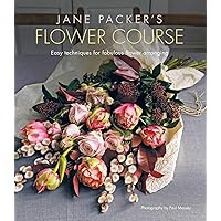 Jane Packer's Flower Course: Easy techniques for fabulous flower arranging Jane Packer's Flower Course: Easy techniques for fabulous flower arranging Hardcover