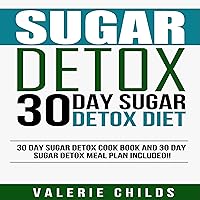 30 Day Sugar Detox Diet: Cook Book and Meal Plan 30 Day Sugar Detox Diet: Cook Book and Meal Plan Audible Audiobook Kindle Paperback