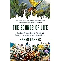 The Sounds of Life: How Digital Technology Is Bringing Us Closer to the Worlds of Animals and Plants The Sounds of Life: How Digital Technology Is Bringing Us Closer to the Worlds of Animals and Plants Paperback Audible Audiobook Kindle Hardcover