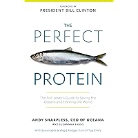 The Perfect Protein: The Fish Lover's Guide to Saving the Oceans and Feeding the World The Perfect Protein: The Fish Lover's Guide to Saving the Oceans and Feeding the World Kindle Hardcover