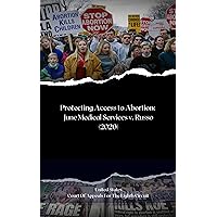 Protecting Access to Abortion: June Medical Services v. Russo (2020) (Defending Choice: Landmark Abortion Cases in U.S. Legal History Book 10) Protecting Access to Abortion: June Medical Services v. Russo (2020) (Defending Choice: Landmark Abortion Cases in U.S. Legal History Book 10) Kindle Hardcover Paperback