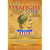 The Strategist Code: The Timeless System of the Titans of Strategy: How the Heroes of History Exploited the Code to Conquer and Command the World: Napoleon’s 16-Factor Framework for Strategic Mastery The Strategist Code: The Timeless System of the Titans of Strategy: How the Heroes of History Exploited the Code to Conquer and Command the World: Napoleon’s 16-Factor Framework for Strategic Mastery Kindle Paperback Hardcover