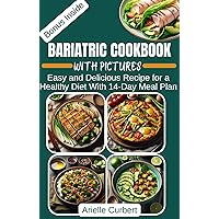Bariatric Cookbook With Pictures: Easy & Delicious Recipes for a Healthy Diet with 14-Day Meal Plan