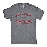 Mens Happy Drunk I'm Thanksgiving Tshirt Funny Turkey Day Dinner Drinking Graphic Novelty Tee