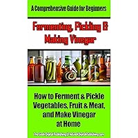 Fermenting, Pickling & Making Vinegar Fermenting, Pickling & Making Vinegar Kindle Audible Audiobook