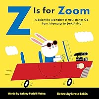 Z Is for Zoom: A Mechanical Alphabet of How Things Go―Perfect for fans of F1 and NASCAR (Baby University) Z Is for Zoom: A Mechanical Alphabet of How Things Go―Perfect for fans of F1 and NASCAR (Baby University) Board book Kindle