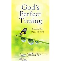 Gods Perfect Timing: Surrender, trust in him. Leave your stressful life behind. Gods Perfect Timing: Surrender, trust in him. Leave your stressful life behind. Kindle Audible Audiobook Paperback