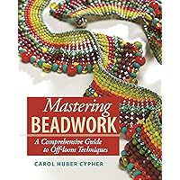 Mastering Beadwork Mastering Beadwork Kindle Spiral-bound Hardcover