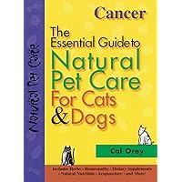 Cancer: The Essential Guide to Natural Pet Care for Cats & Dogs (CompanionHouse Books) Includes Herbs, Homeopathy, Dietary Supplements, Natural Nutrition, Acupuncture, and More Cancer: The Essential Guide to Natural Pet Care for Cats & Dogs (CompanionHouse Books) Includes Herbs, Homeopathy, Dietary Supplements, Natural Nutrition, Acupuncture, and More Paperback