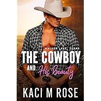 The Cowboy and His Beauty: Military, Second Chance, Scarred Hero Romance (Walker Lake, Texas Book 1) The Cowboy and His Beauty: Military, Second Chance, Scarred Hero Romance (Walker Lake, Texas Book 1) Kindle Paperback