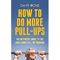 How To Do More Pull-ups: The Definitive Guide to the Armstrong Pull-up Program