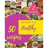 Oh Dear! Top 50 Healthy Recipes Volume 2: A Healthy Cookbook from the Heart! Oh Dear! Top 50 Healthy Recipes Volume 2: A Healthy Cookbook from the Heart! Kindle Paperback