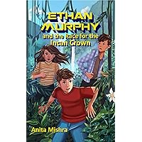 ETHAN MURPHY and the Race for the Incan Crown (The Ethan Murphy Series Book 2)