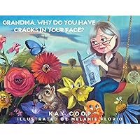 Grandma, Why Do You Have Cracks In Your Face? Grandma, Why Do You Have Cracks In Your Face? Kindle Paperback