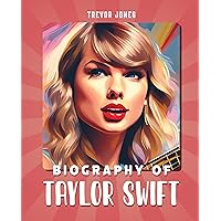 Biography Of Taylor Swift: Story Book For Kids About Inspirational Journey From Country Girl to Pop Princess Biography Of Taylor Swift: Story Book For Kids About Inspirational Journey From Country Girl to Pop Princess Kindle