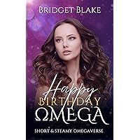 Happy Birthday, Omega: Short and Steamy Omegaverse Happy Birthday, Omega: Short and Steamy Omegaverse Kindle Paperback