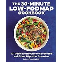 The 30-Minute Low-FODMAP Cookbook: 101 Delicious Recipes to Soothe IBS and Other Digestive Disorders The 30-Minute Low-FODMAP Cookbook: 101 Delicious Recipes to Soothe IBS and Other Digestive Disorders Paperback Kindle
