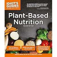 Plant-Based Nutrition, 2E (Idiot's Guides) Plant-Based Nutrition, 2E (Idiot's Guides) Paperback Kindle