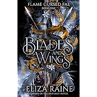 Of Blades and Wings: A Brides of Mist and Fae Novel (Flame Cursed Fae Book 1) Of Blades and Wings: A Brides of Mist and Fae Novel (Flame Cursed Fae Book 1) Kindle Paperback Hardcover Audible Audiobook