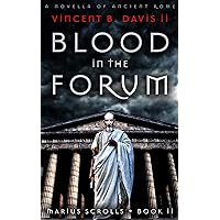 Blood in the Forum: A Novella of Ancient Rome (The Marius Scrolls Book 2) Blood in the Forum: A Novella of Ancient Rome (The Marius Scrolls Book 2) Kindle Audible Audiobook Paperback