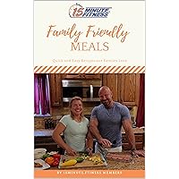 15 Minute Fitness Family Friendly Meals: Easy, Healthy, High Protein, Low Calorie, Low Carb Recipes for Weight Loss and Diet 15 Minute Fitness Family Friendly Meals: Easy, Healthy, High Protein, Low Calorie, Low Carb Recipes for Weight Loss and Diet Kindle Paperback Hardcover