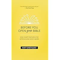 Before You Open Your Bible: Nine Heart Postures For Approaching God's Word Before You Open Your Bible: Nine Heart Postures For Approaching God's Word Paperback Kindle Audible Audiobook