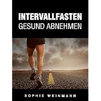 INTERVALLFASTEN: gesund abnehmen (German Edition) INTERVALLFASTEN: gesund abnehmen (German Edition) Kindle Paperback